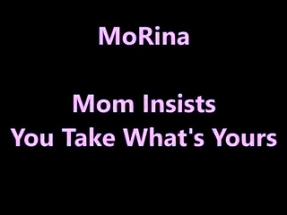 MoRina ?€“ mother Insists You Take Whats Yours