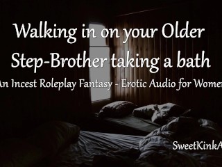 [M4F] Walking in on your old bro taking a bath - A Taboo Roleplay wish - Audio Only